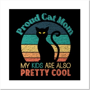 Proud Cat Mom - My Kids are also Pretty Cool Posters and Art
